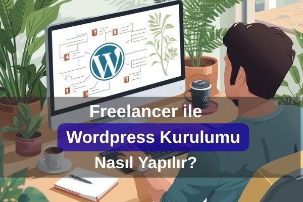 freelancer ile wordpress kurulumu nasıl yapılır