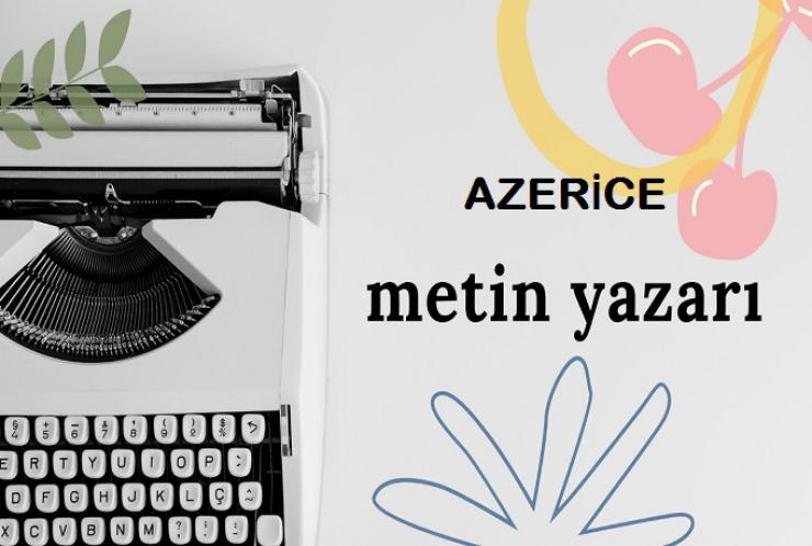 Ben, Azerbaycan dilinde akıcı ve kaliteli makaleler yazmaktayım