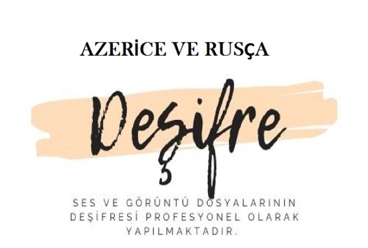 Sizin için Azerice ve Ruscadan Türkçeye Deşifre Yaparım
