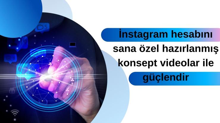 İnstagram hesabını sana özel hazırlanmış konsept videolar ile Güçlendir.