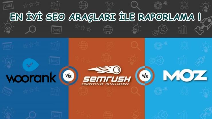 Web Siteniz İçin Woorank, Moz Pro ve Semrush Seo Raporu