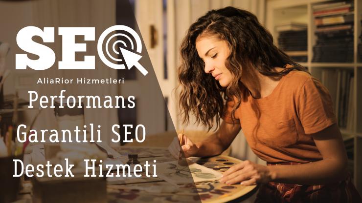 Performans Garantili SEO Destek Hizmeti 