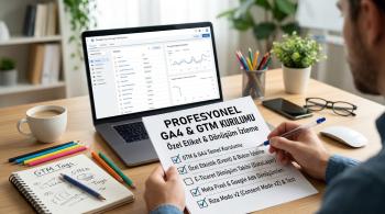 Profesyonel GA4 & Google Tag Manager (GTM) Kurulumu ve Özel Etiket İzleme