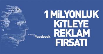 1 MİLYONLUK KİTLEYE REKLAM FIRSATINI KAÇIRMA