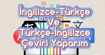 İngilizce - Türkçe Karşılıklı Çeviri Yaparım