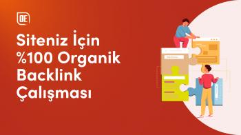 %100 Organik Backlink Çalışması ile Siteniz Yükselmeye Başlasın